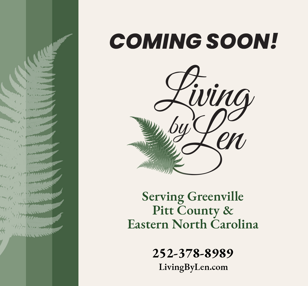 Living by Len — Coming Soon. Serving Greenville, Pitt County and Eastern North Carolina. Call 252-378-8989.